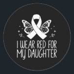 I Wear Red For My Daughter Blood Cancer Awareness  Runder Aufkleber<br><div class="desc">I Wear Red For My Daughter Blood Cancer Awareness</div>