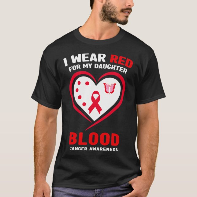 I Wear Red For My Daughter Blood Cancer Awareness  T-Shirt (Vorderseite)