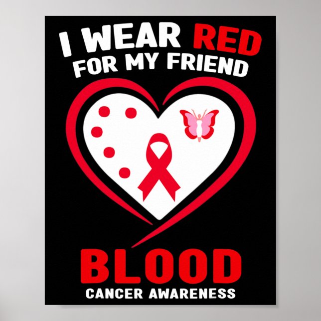 I Wear Red For My Friend Blood Cancer Awareness  Poster (Vorne)