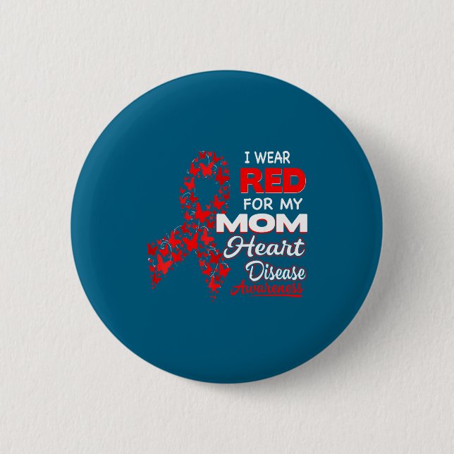 I Wear Red For My Mom Heart Disease Awareness Shir Button (Vorderseite)