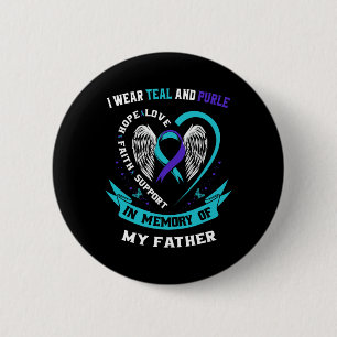 I Wear Teal And Purple For My Dad Father Suicide A Button