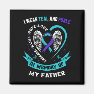 I Wear Teal And Purple For My Dad Father Suicide A Magnet