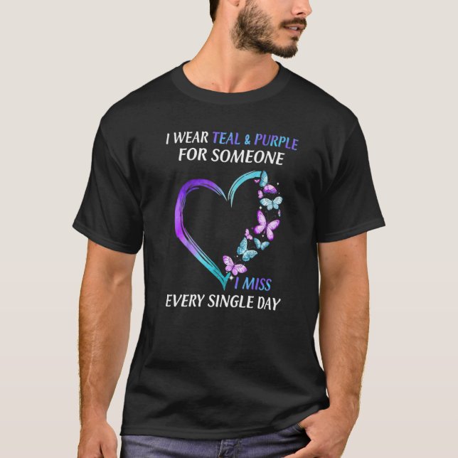 I Wear Teal And Purple For Someone I Miss Every Si T-Shirt (Vorderseite)