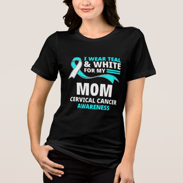 I Wear Teal And White My Mom Cervical Cancer  Tri-Blend Shirt (Vorderseite)
