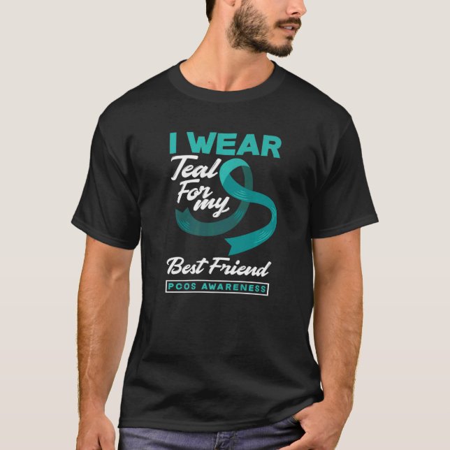 I Wear Teal For My Best Friend PCOS Awareness   T-Shirt (Vorderseite)