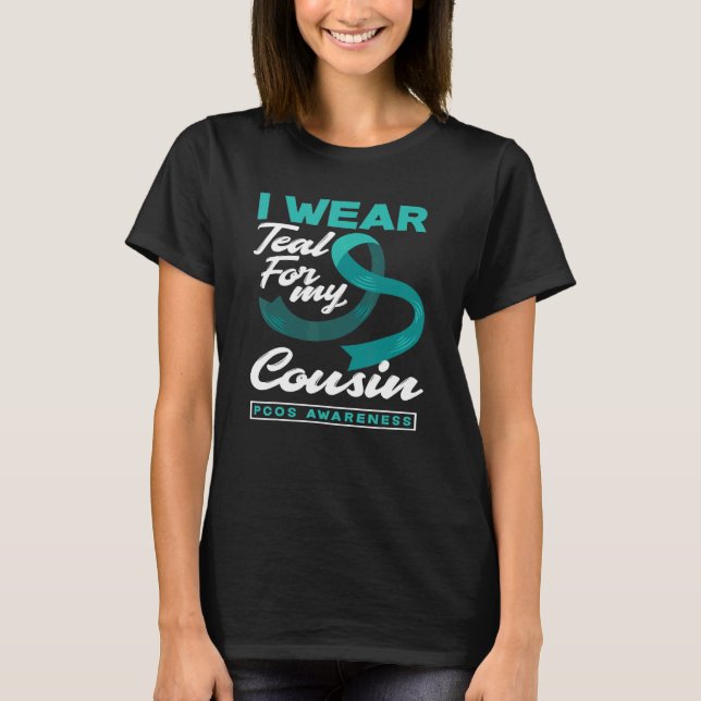 I Wear Teal For My Cousin PCOS Awareness T-Shirt (Vorderseite)