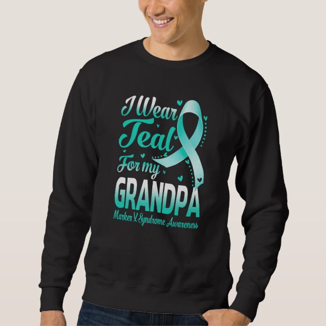 I Wear Teal For My Grandpa Marker X Syndrome Aware Sweatshirt (Vorderseite)