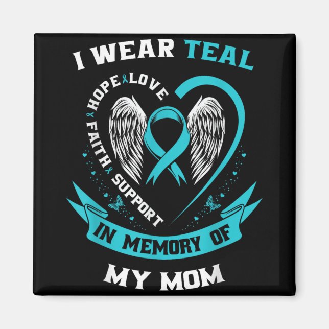 I Wear Teal For My Mom Ovarian Cancer Awareness Fa Magnet (Vorne)