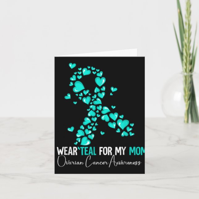 I Wear Teal For My Mom Ovarian Cancer Awareness  Karte (Vorderseite)