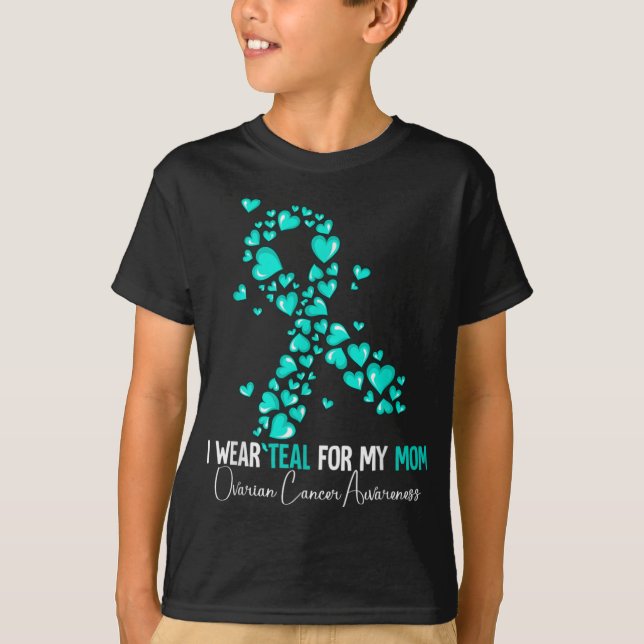 I Wear Teal For My Mom Ovarian Cancer Awareness  T-Shirt (Vorderseite)