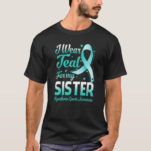 I Wear Teal For My Sister Myasthenia Gravis Awaren T-Shirt (Vorderseite)
