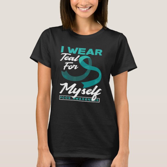 I Wear Teal For Myself PCOS Awareness T-Shirt (Vorderseite)