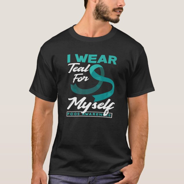 I Wear Teal For Myself PCOS Awareness   T-Shirt (Vorderseite)