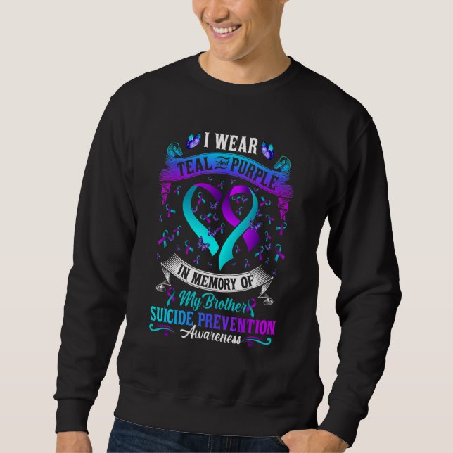I Wear Teal & Purple In Memory Of Brother Suicide  Sweatshirt (Vorderseite)