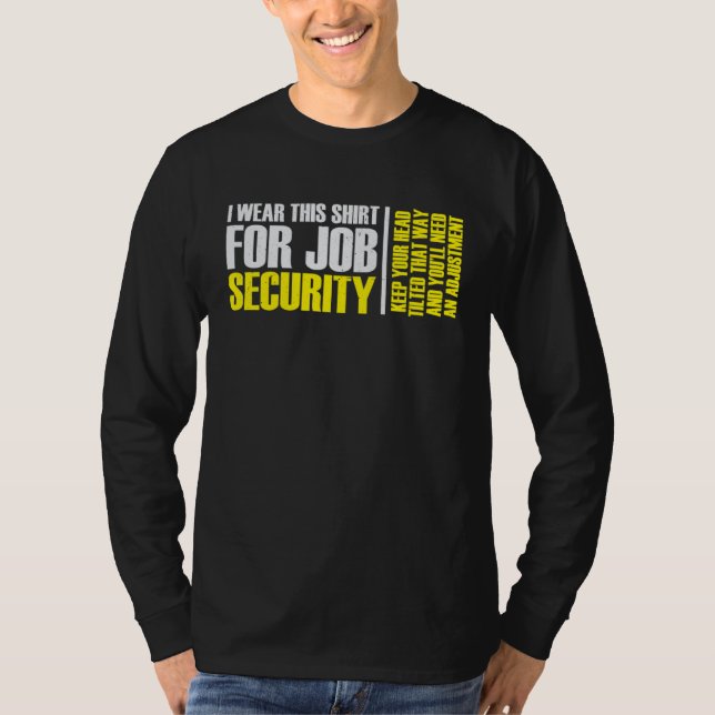i wear this  for job security chiropractic  2 T-Shirt (Vorderseite)