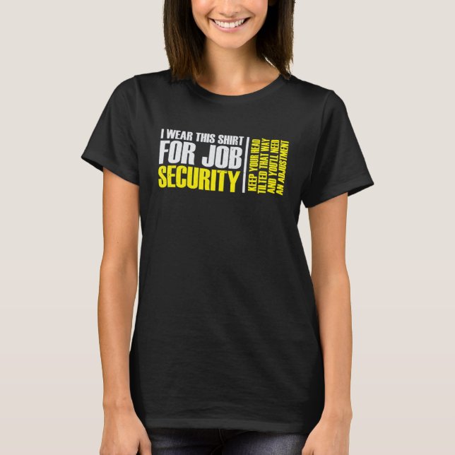 i wear this  for job security chiropractic  2 T-Shirt (Vorderseite)