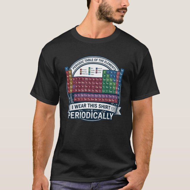 I Wear This Shirt Periodically Graphic Tee (Vorderseite)