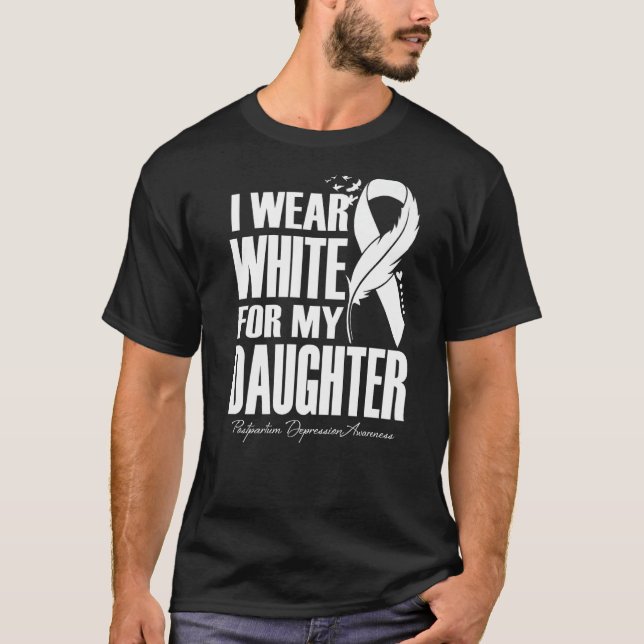 I Wear White For My Daughter Postpartum Depression T-Shirt (Vorderseite)