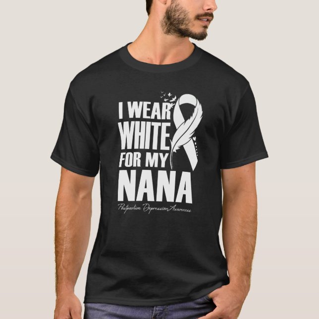 I Wear White For My Nana Postpartum Depression Awa T-Shirt (Vorderseite)