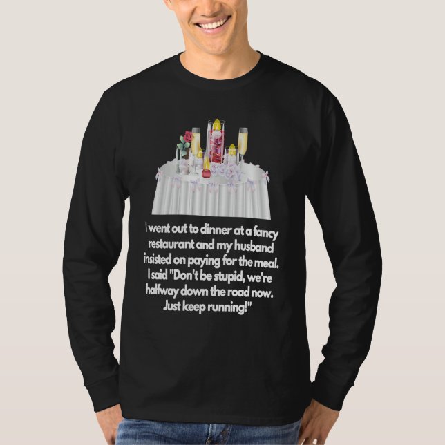 I went out to dinner at a fancy restaurant Husband T-Shirt (Vorderseite)