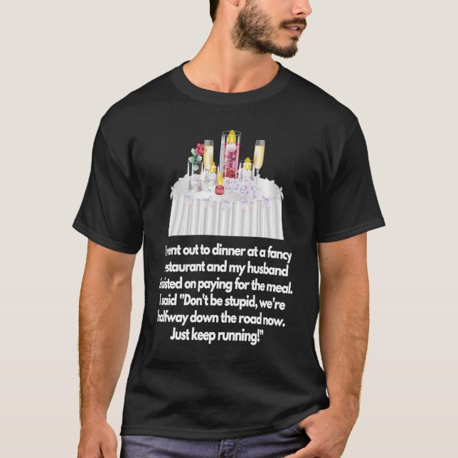 I went out to dinner at a fancy restaurant Husband T-Shirt (Vorderseite)
