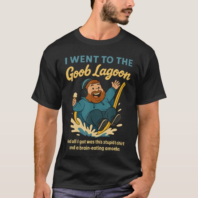 I Went to Goob Lagoon Stupid BrainEating Amoeba Fu T-Shirt (Vorderseite)