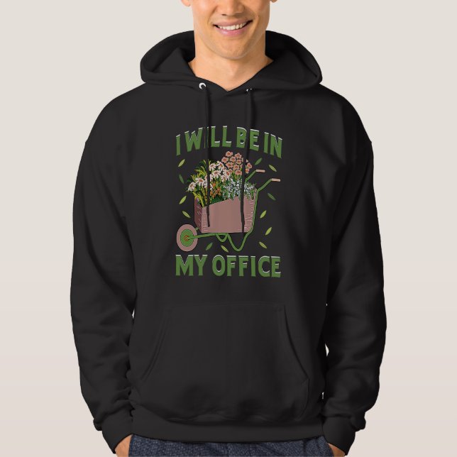 I Will Be In My Office Garden Gardner Gardening    Hoodie (Vorderseite)