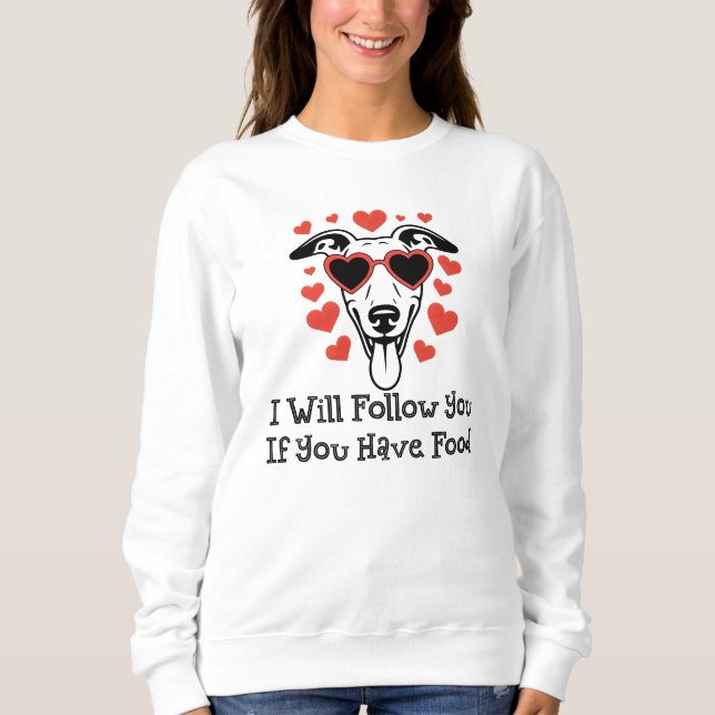 I Will Follow You Funny Dog Sweatshirt (Vorderseite)