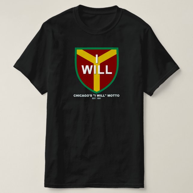 "I Will" Motto, Slogan von Chicago, IL T-Shirt (Design vorne)
