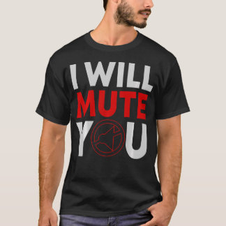 I Will Mute You Audio Sound Engineer Recording Edi T-Shirt