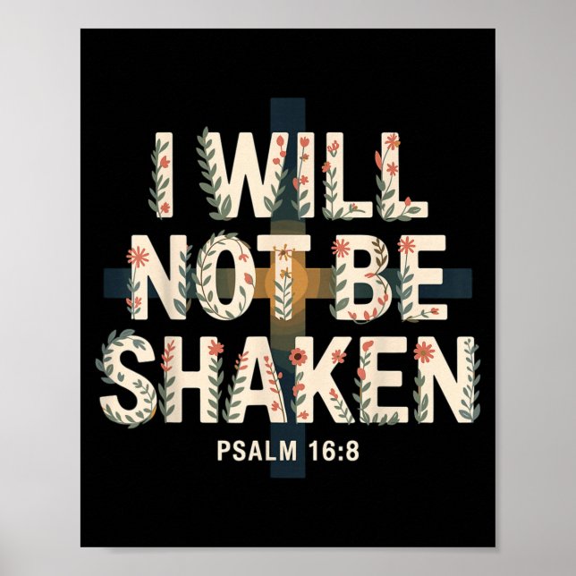 I Will Not Be Shaken Psalm 16-8 Christian  Poster (Vorne)