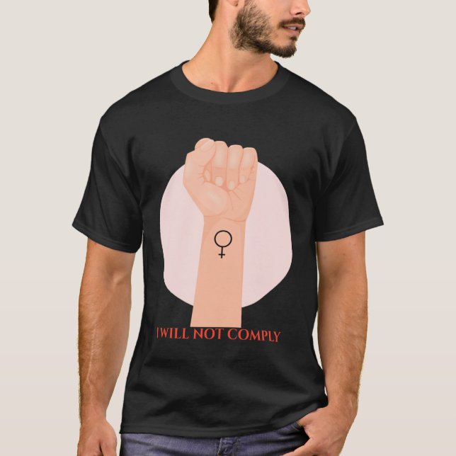 I Will Not Comply Feminist T-Shirt (Vorderseite)