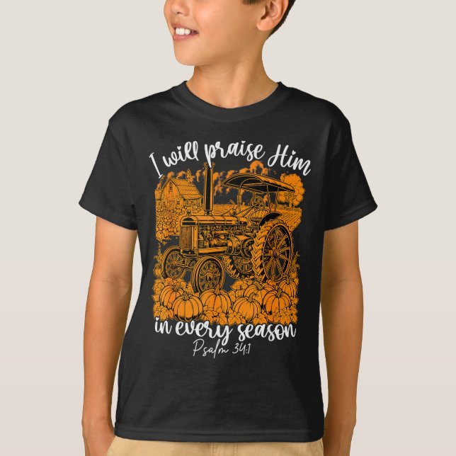 I Will Praise Him In Every Season Christian Thanks T-Shirt (Vorderseite)