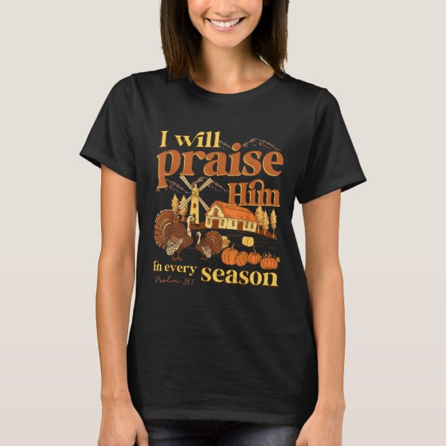 I Will Praise Him In Many Season Christian Farm Fa T-Shirt (Vorderseite)