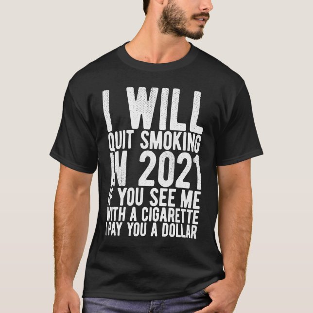 I Will Quit Smoking In 2021  goal and helth motiva T-Shirt (Vorderseite)