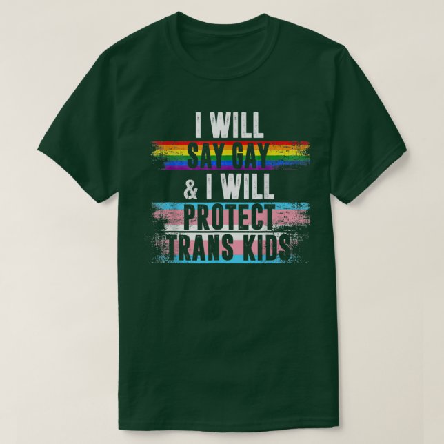 I Will Say Gay And I Will Protect Trans Kids LGBTQ T-Shirt (Design vorne)