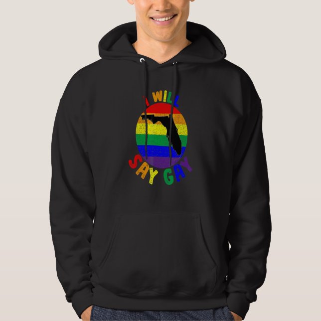 I Will Say Gay Rainbow LGBT Pride Month LGBTQ Prou Hoodie (Vorderseite)