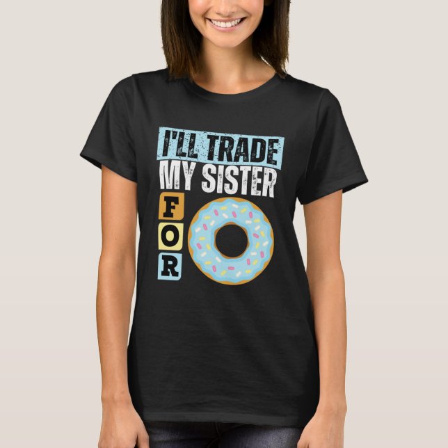 I WILL TRADE MY SISTER FOR A DONUT  DONUT    1 T-Shirt (Vorderseite)