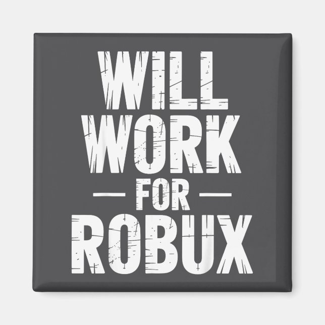 I Will Work For Robux Quote Funny Gamer Video Game Magnet (Vorne)