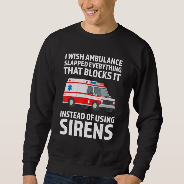 I wish ambulance slapped Ambulance Paramedic Sweatshirt (Vorderseite)