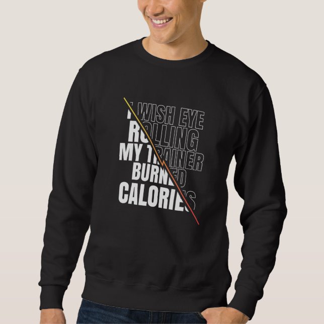 I Wish Eye Rolling My Trainer Burned Calories Men  Sweatshirt (Vorderseite)