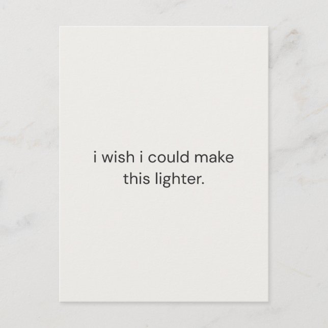 I Wish I Could Make It Lighter – Gentle Support  Postkarte (Vorderseite)