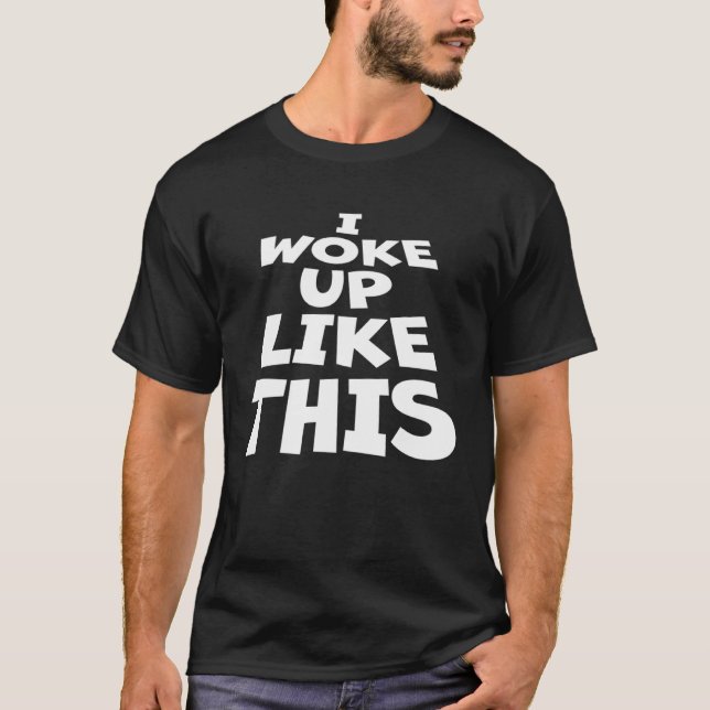 I Woke Up Like Ironic Joke Quote This That Sleepy  T-Shirt (Vorderseite)