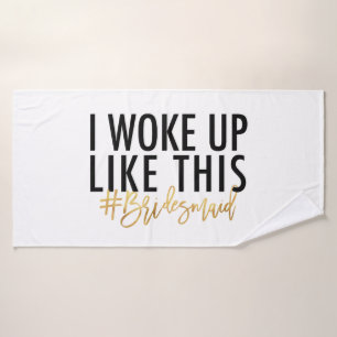 I woke up like this #bridesmaid! badehandtuch