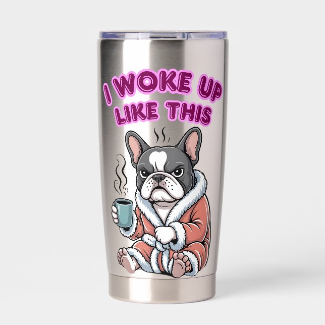 I Woke Up Like This French Bulldog Coffee Grumpy Thermobecher (Vorderseite)