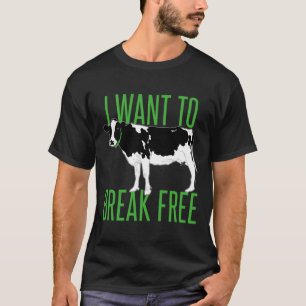 I woll frei zu brechen - Kuh T-Shirt
