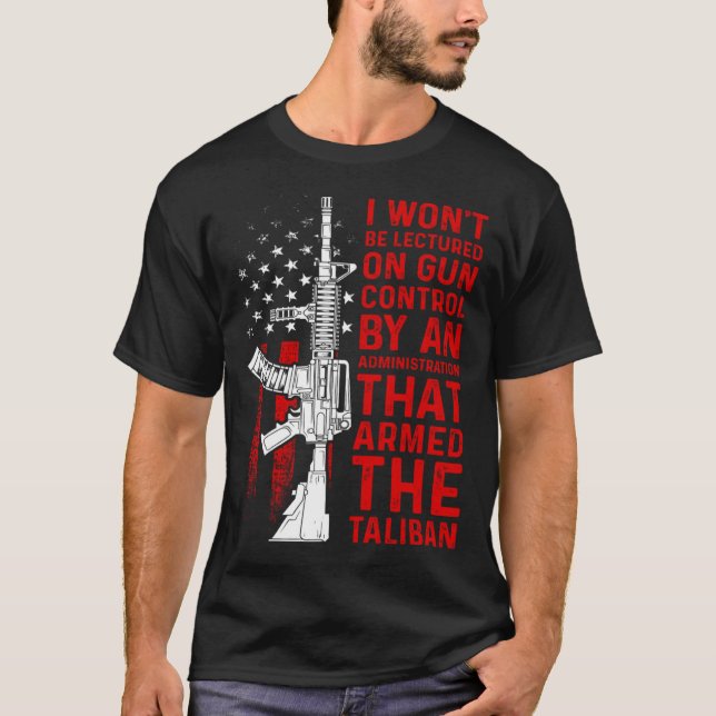 I Won Be Lectured On Gun Control By An Administrat T-Shirt (Vorderseite)