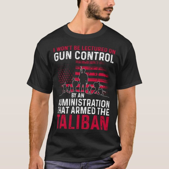 I Won t Be Lectured On Gun Control By An Administr T-Shirt (Vorderseite)