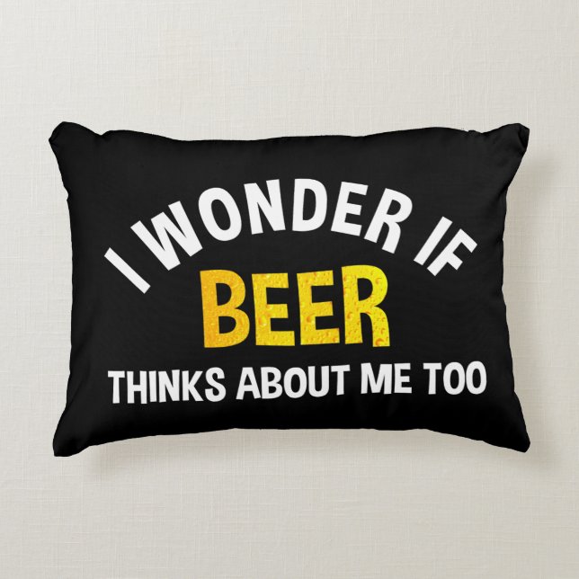 I Wonder If Beer Thinks About Me Too Dekokissen (Vorderseite)
