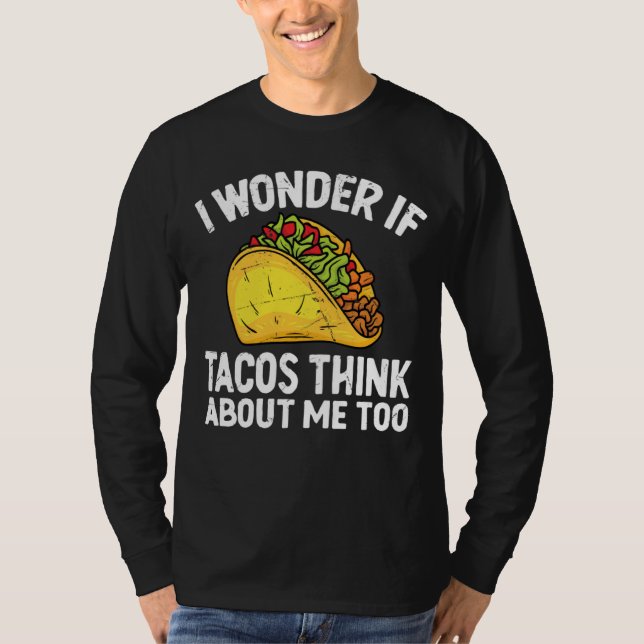 I Wonder If Tacos Think About Me Too Cinco De Mayo T-Shirt (Vorderseite)